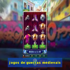 jogos de guerras medievais